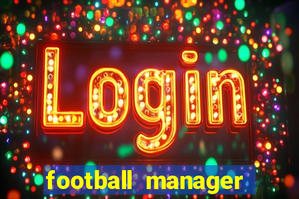 football manager 2019 fm scout